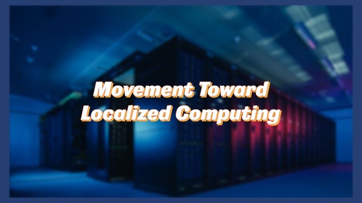 Movement Toward Localized Computing