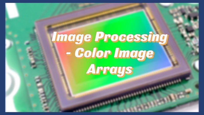 Image Processing – Color Image Arrays