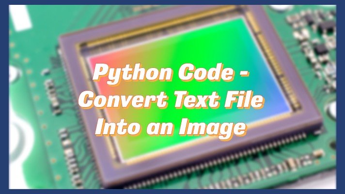 Python Code – Convert Text File Into an Image