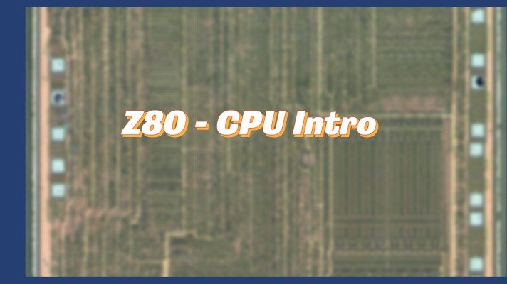 Z80 – CPU Intro