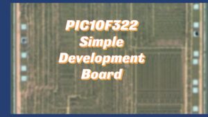 PIC10F322 Simple Development Board