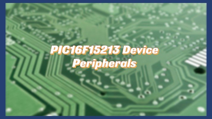 PIC16F15213 Device Peripherals
